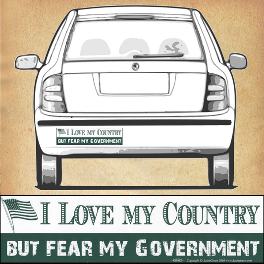 "I Love my Country - But Fear…" Bumper Sticker