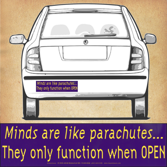 "Minds Are Like Parachutes…" Bumper Sticker