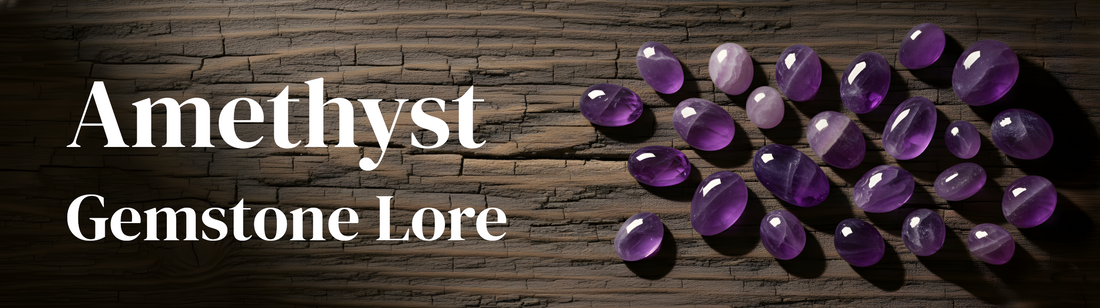 Amethyst Gemstone Lore