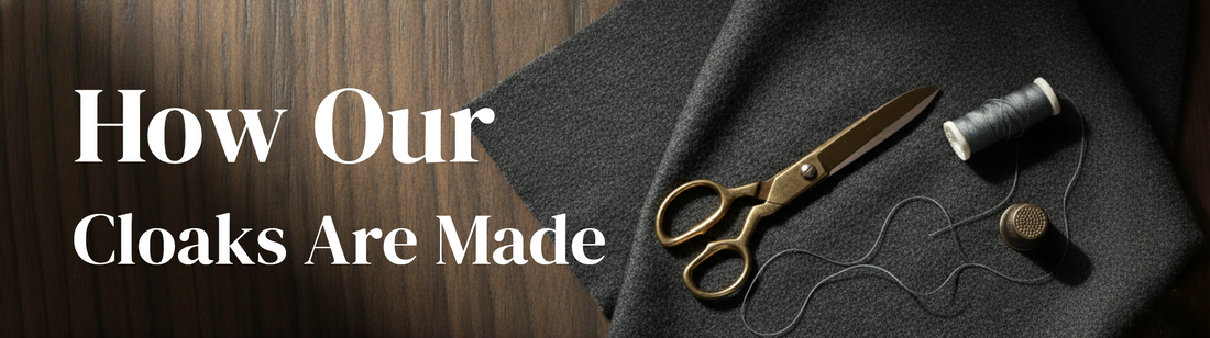 How Our Cloaks Are Made