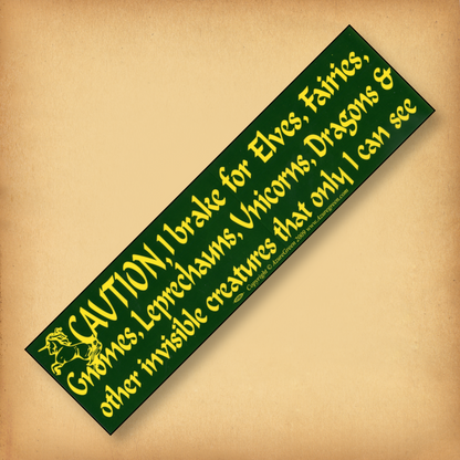"Caution! I brake for Elves…" Bumper Sticker