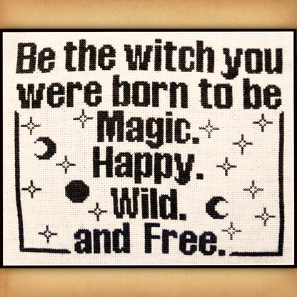 "Magic, Happy, Wild & Free" Cross Stitch Pattern